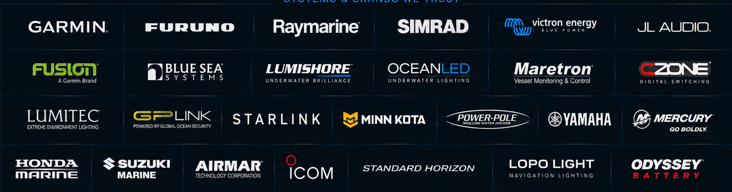 Garmin, Furuno, Raymarine, Simrad, Victron Energy, JL Audio, Fusion, Blue Sea Systems, Lumishore, OceanLED, Maretron, CZone, Lumitec, GP Link, Starlink, Minn Kota, Power-Pole, Yamaha, Mercury, Honda Marine, Suzuki Marine, Airmar, Icom, Standard Horizon, Lopo Light and Odyssey Battery